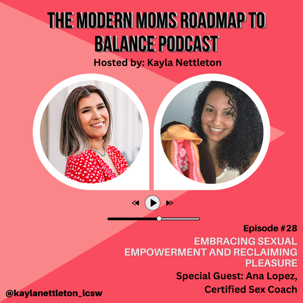 Episode 28: Embracing Sexual Empowerment and Reclaiming Pleasure with  Special Guest Ana Lopez | Kayla Nettleton, LCSW