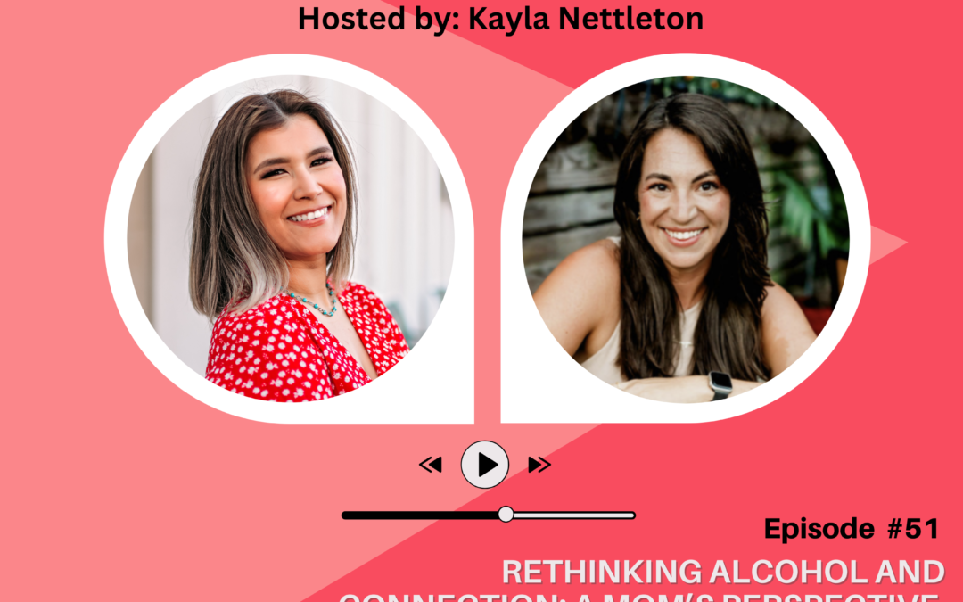 Episode 51: Rethinking Alcohol and Connection: A Mom’s Perspective on Sobriety With Special Guest Annalyse Lucero, LMFT