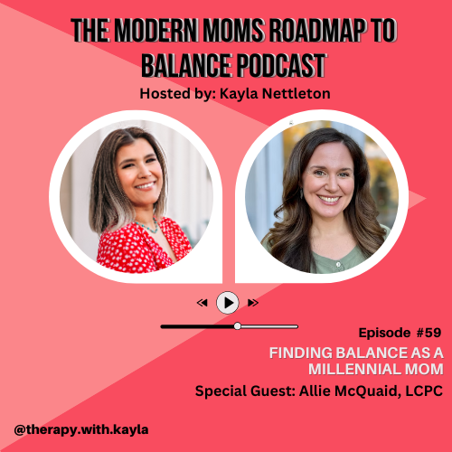 Episode 59: Finding Balance as a Millennial Mom with Special Guest Allie McQuaid, LCPC